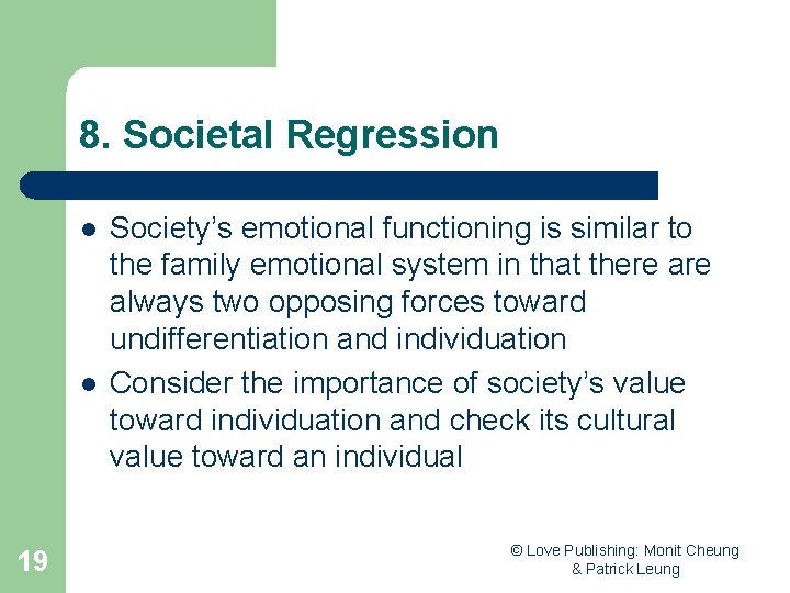 8. Societal Regression l l 19 Society’s emotional functioning is similar to the family