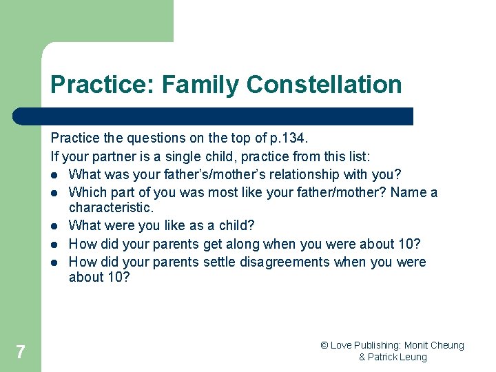Practice: Family Constellation Practice the questions on the top of p. 134. If your
