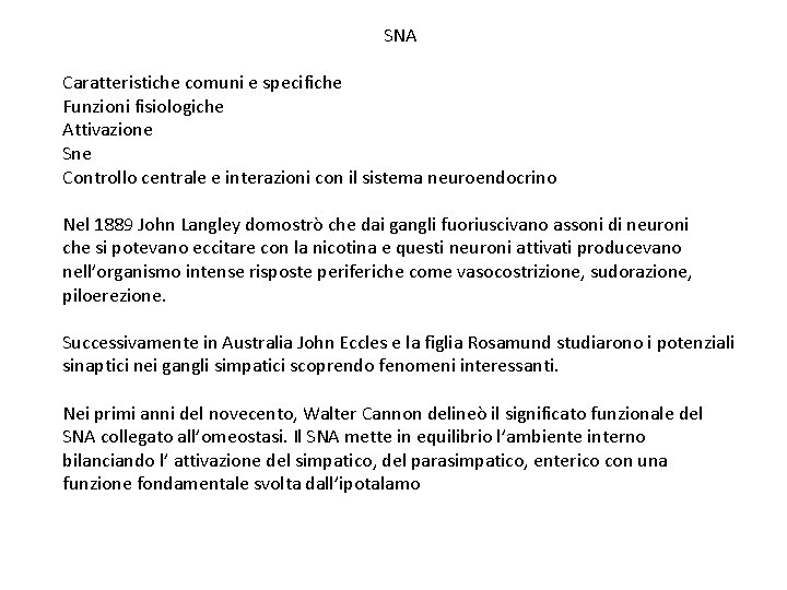 SNA Caratteristiche comuni e specifiche Funzioni fisiologiche Attivazione Sne Controllo centrale e interazioni con