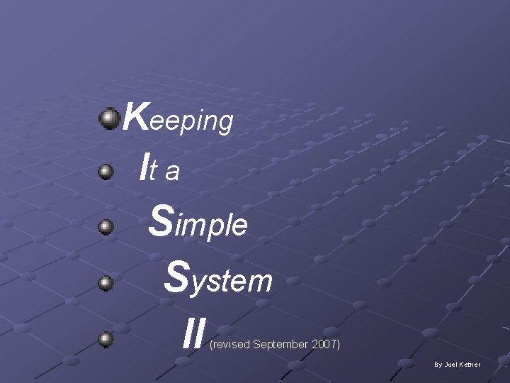 Keeping It a Simple System II (revised September 2007) By Joel Ketner 