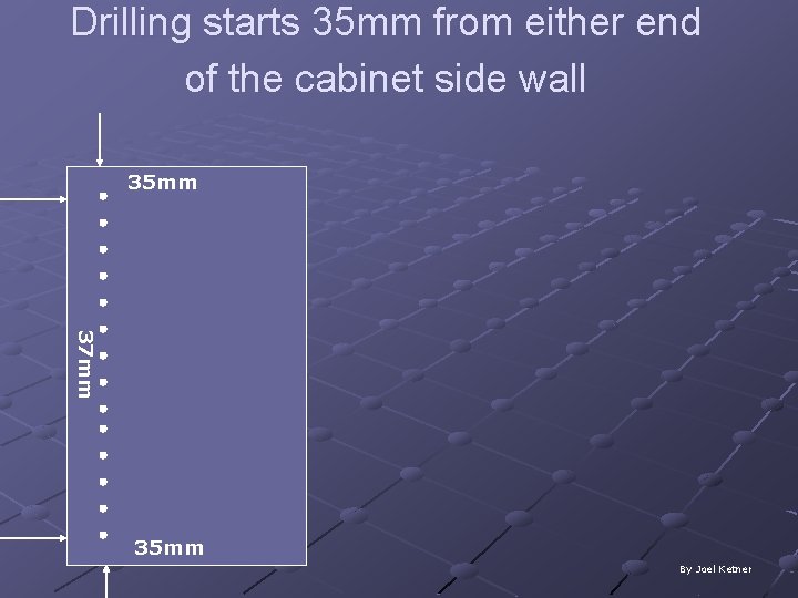 Drilling starts 35 mm from either end of the cabinet side wall 35 mm