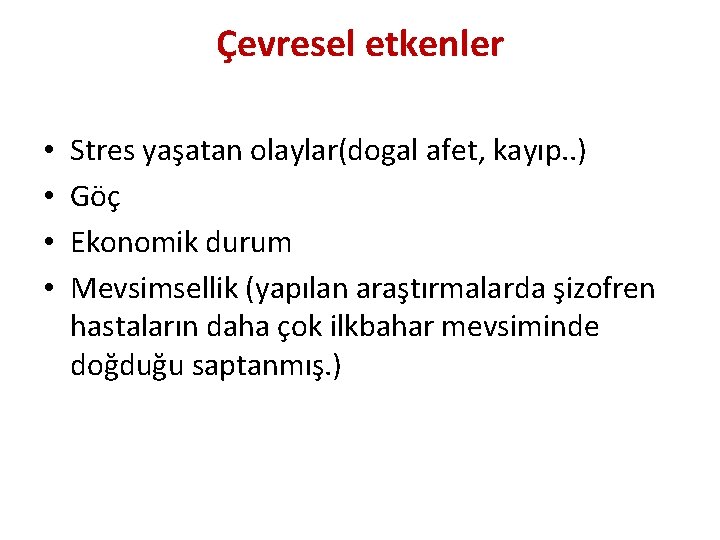 Çevresel etkenler • • Stres yaşatan olaylar(dogal afet, kayıp. . ) Göç Ekonomik durum