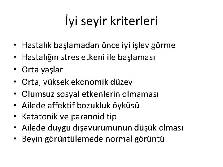 İyi seyir kriterleri • • • Hastalık başlamadan önce iyi işlev görme Hastalığın stres