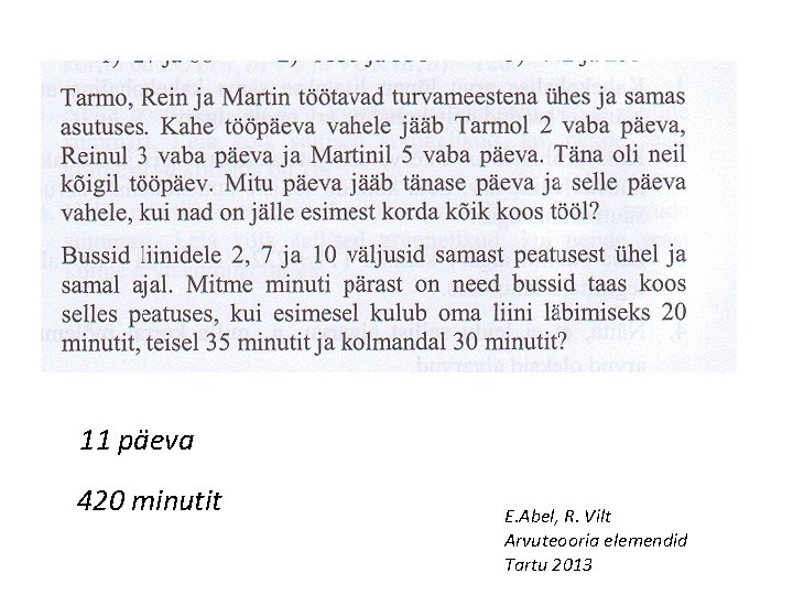 11 päeva 420 minutit E. Abel, R. Vilt Arvuteooria elemendid Tartu 2013 