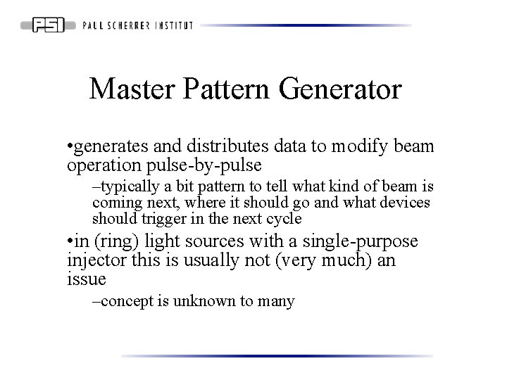 Master Pattern Generator • generates and distributes data to modify beam operation pulse-by-pulse –typically