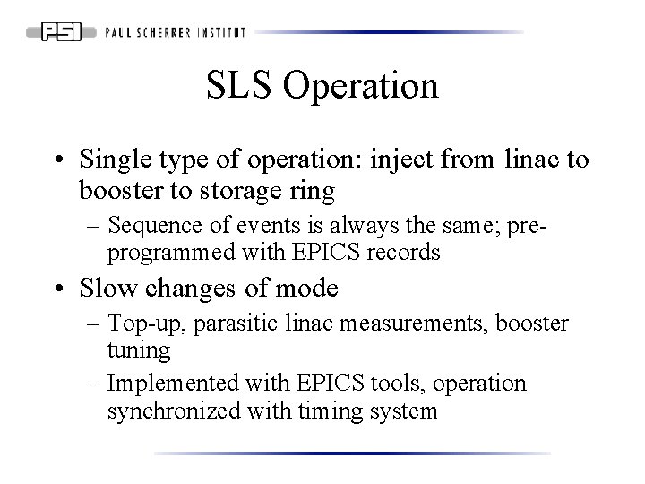 SLS Operation • Single type of operation: inject from linac to booster to storage