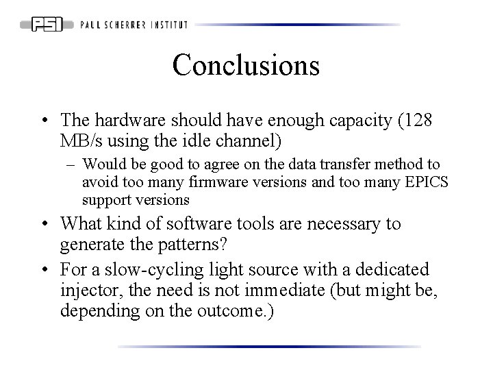 Conclusions • The hardware should have enough capacity (128 MB/s using the idle channel)