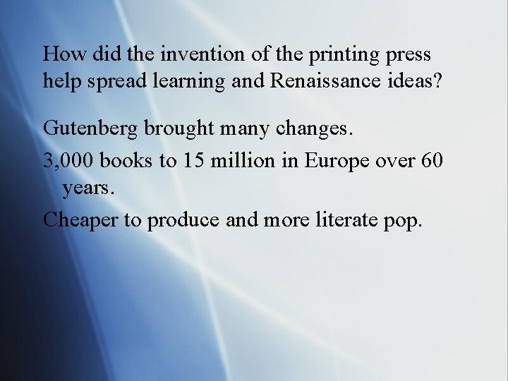 How did the invention of the printing press help spread learning and Renaissance ideas?
