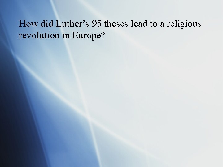 How did Luther’s 95 theses lead to a religious revolution in Europe? 