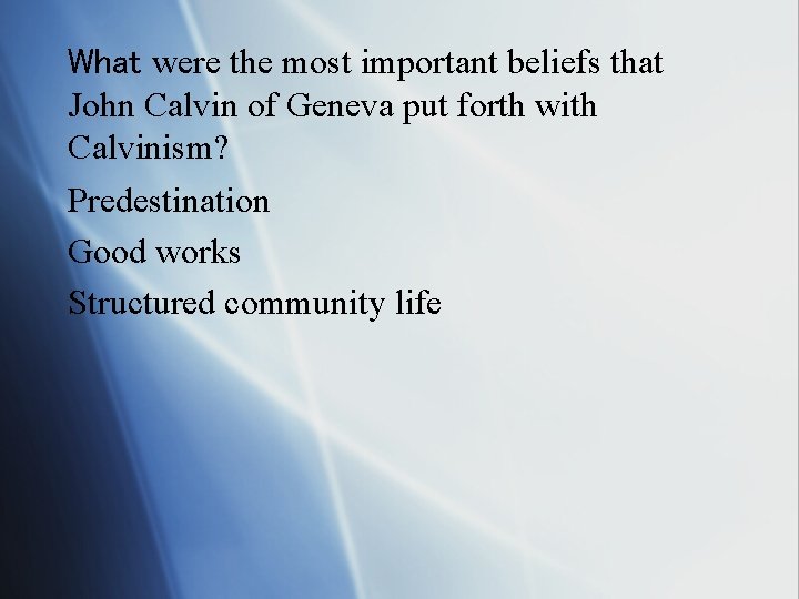 What were the most important beliefs that John Calvin of Geneva put forth with