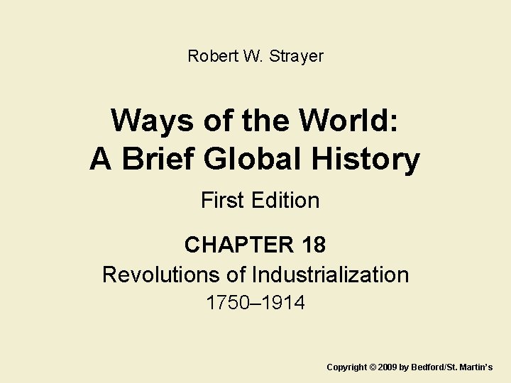 Robert W. Strayer Ways of the World: A Brief Global History First Edition CHAPTER