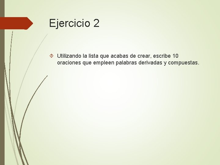Ejercicio 2 Utilizando la lista que acabas de crear, escribe 10 oraciones que empleen