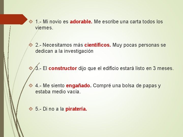  1. - Mi novio es adorable. Me escribe una carta todos los viernes.