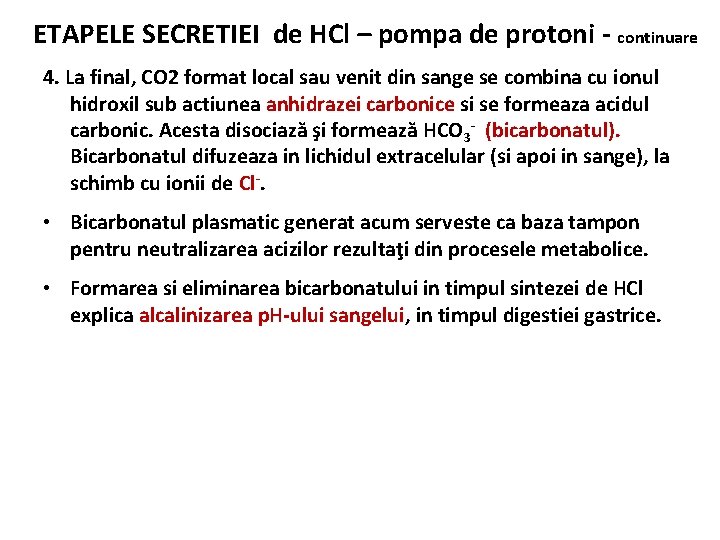 ETAPELE SECRETIEI de HCl – pompa de protoni - continuare 4. La final, CO