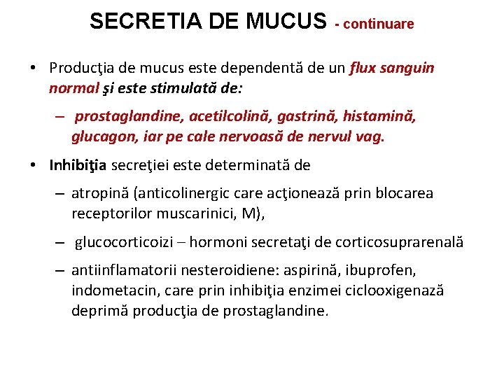 SECRETIA DE MUCUS - continuare • Producţia de mucus este dependentă de un flux