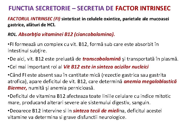 FUNCTIA SECRETORIE – SECRETIA DE FACTOR INTRINSEC FACTORUL INTRINSEC (FI) sintetizat in celulele oxintice,