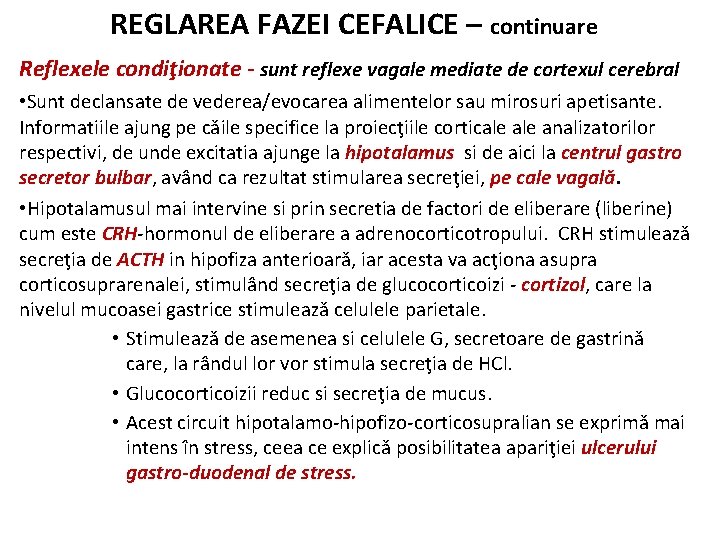 REGLAREA FAZEI CEFALICE – continuare Reflexele condiţionate - sunt reflexe vagale mediate de cortexul