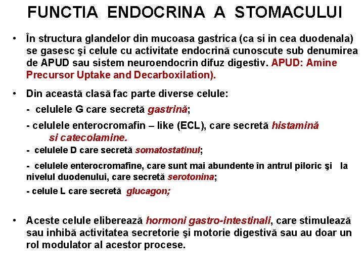 FUNCTIA ENDOCRINA A STOMACULUI • În structura glandelor din mucoasa gastrica (ca si in