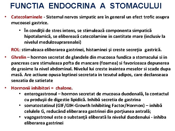 FUNCTIA ENDOCRINA A STOMACULUI • Catecolaminele - Sistemul nervos simpatic are în general un