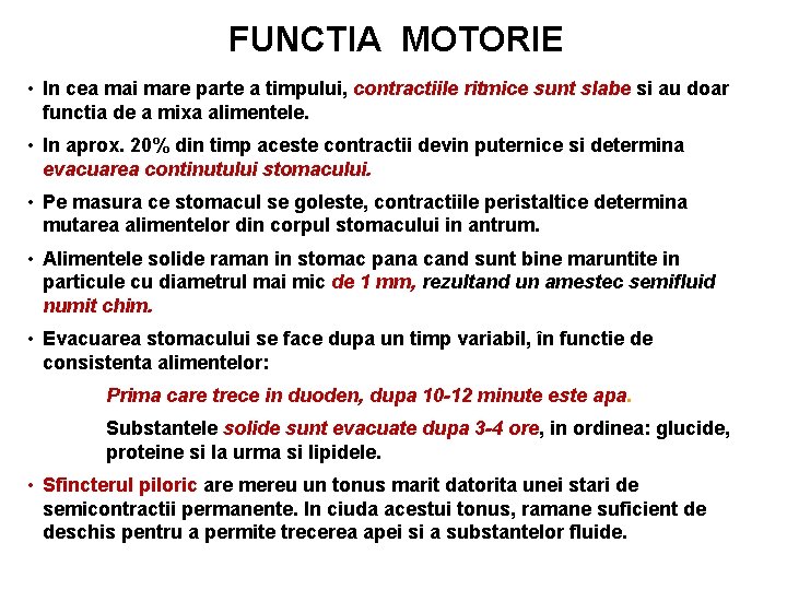 FUNCTIA MOTORIE • In cea mai mare parte a timpului, contractiile ritmice sunt slabe