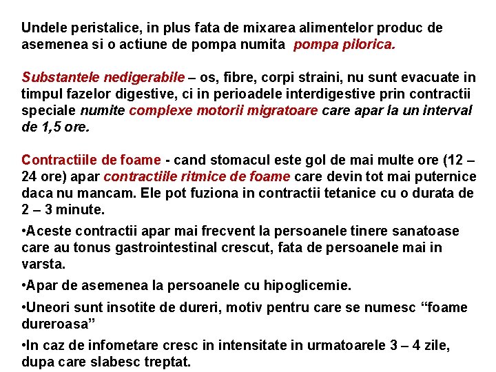 Undele peristalice, in plus fata de mixarea alimentelor produc de asemenea si o actiune