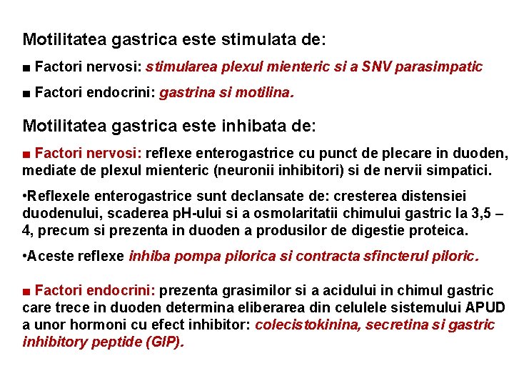 Motilitatea gastrica este stimulata de: ■ Factori nervosi: stimularea plexul mienteric si a SNV