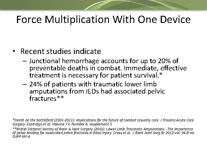 Force Multiplication With One Device • Recent studies indicate – Junctional hemorrhage accounts for