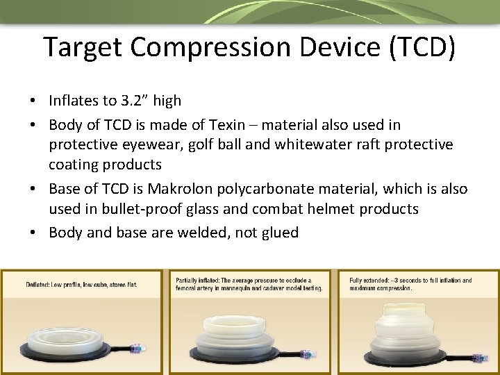 Target Compression Device (TCD) • Inflates to 3. 2” high • Body of TCD