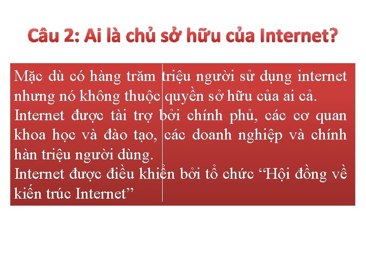 Câu 2: Ai là chủ sở hữu của Internet? Mặc dù có hàng trăm