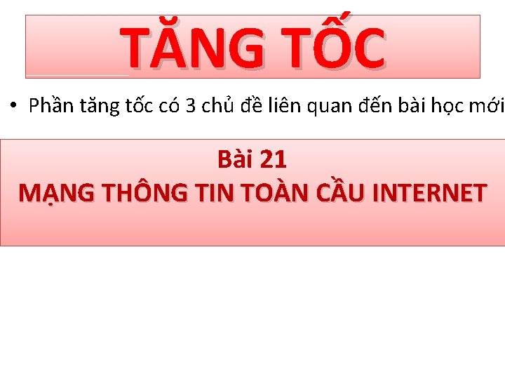 TĂNG TỐC • Phần tăng tốc có 3 chủ đề liên quan đến bài