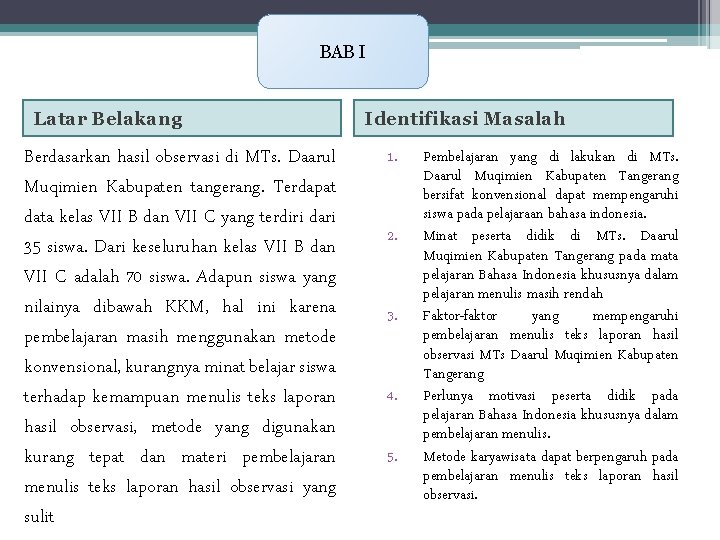 BAB I Latar Belakang Berdasarkan hasil observasi di MTs. Daarul Muqimien Kabupaten tangerang. Terdapat