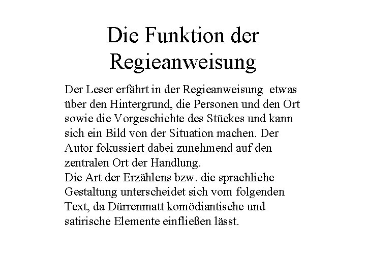 Die Funktion der Regieanweisung Der Leser erfährt in der Regieanweisung etwas über den Hintergrund,