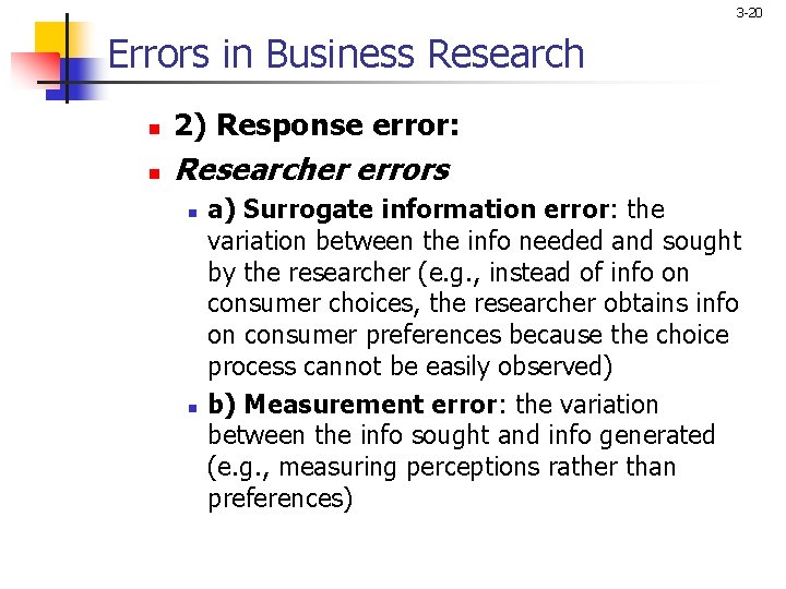 3 -20 Errors in Business Research n 2) Response error: n Researcher errors n