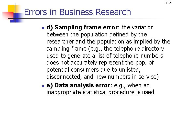 3 -22 Errors in Business Research n n d) Sampling frame error: the variation