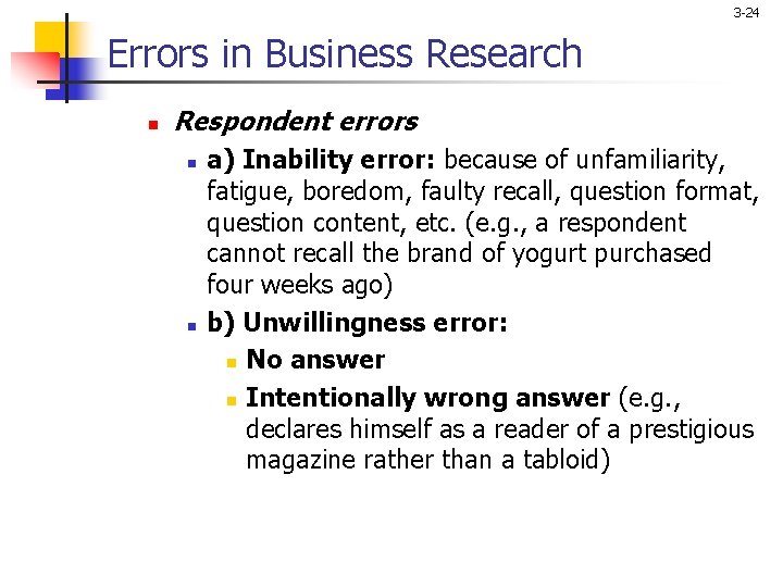 3 -24 Errors in Business Research n Respondent errors n n a) Inability error: