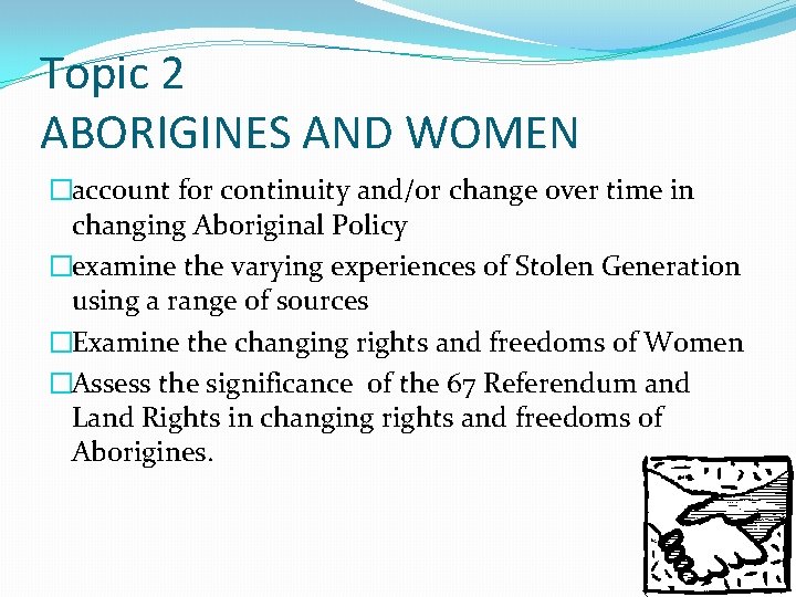 Topic 2 ABORIGINES AND WOMEN �account for continuity and/or change over time in changing