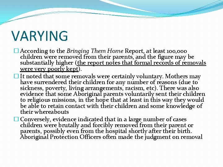 VARYING � According to the Bringing Them Home Report, at least 100, 000 children