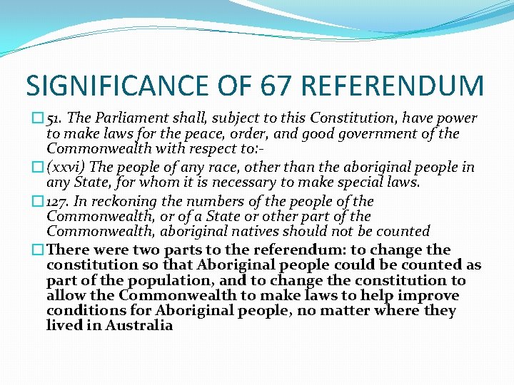 SIGNIFICANCE OF 67 REFERENDUM � 51. The Parliament shall, subject to this Constitution, have