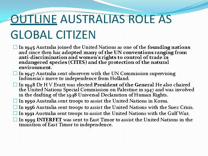 OUTLINE AUSTRALIAS ROLE AS GLOBAL CITIZEN � In 1945 Australia joined the United Nations