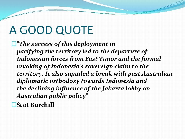 A GOOD QUOTE �“The success of this deployment in pacifying the territory led to