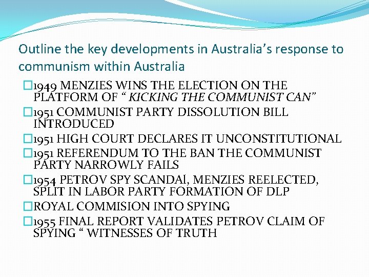 Outline the key developments in Australia’s response to communism within Australia � 1949 MENZIES