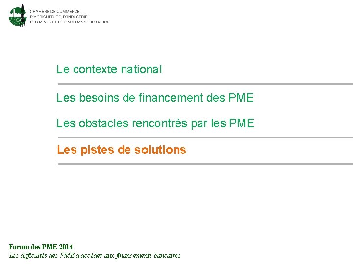 Le contexte national Les besoins de financement des PME Les obstacles rencontrés par les