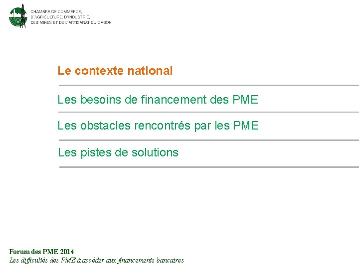 Le contexte national Les besoins de financement des PME Les obstacles rencontrés par les