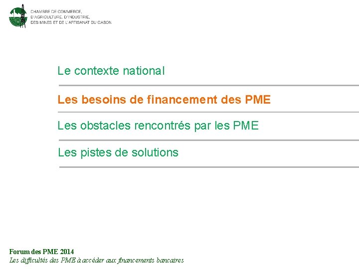 Le contexte national Les besoins de financement des PME Les obstacles rencontrés par les