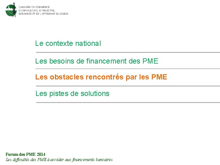 Le contexte national Les besoins de financement des PME Les obstacles rencontrés par les