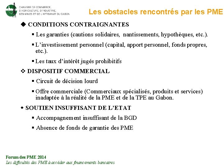 Les obstacles rencontrés par les PME CONDITIONS CONTRAIGNANTES § Les garanties (cautions solidaires, nantissements,