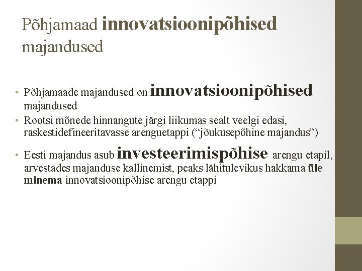 Põhjamaad innovatsioonipõhised majandused innovatsioonipõhised • Põhjamaade majandused on majandused • Rootsi mõnede hinnangute järgi