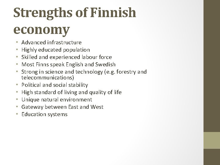 Strengths of Finnish economy • • • Advanced infrastructure Highly educated population Skilled and