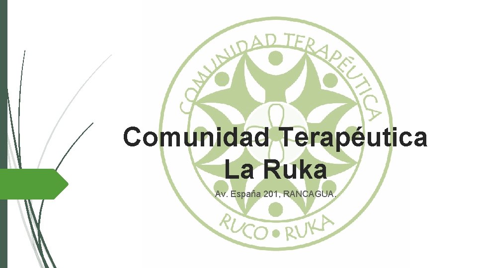 Comunidad Terapéutica La Ruka Av. España 201, RANCAGUA. 