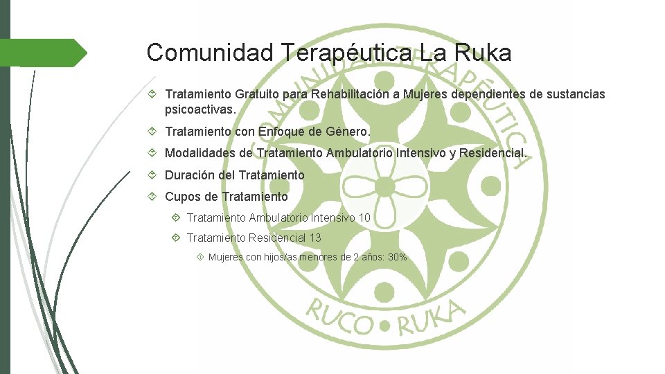 Comunidad Terapéutica La Ruka Tratamiento Gratuito para Rehabilitación a Mujeres dependientes de sustancias psicoactivas.